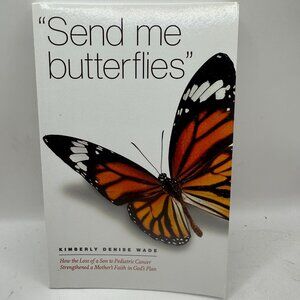 Send Me Butterflies By Kimberly Denise Wade